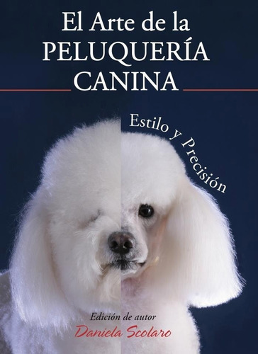 Libro Perros Arte Peluqueria Canina Estetica Daniela Scolaro