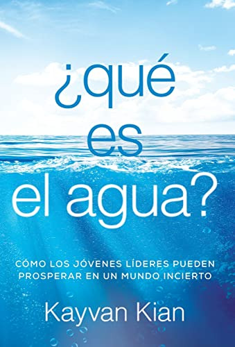 ¿que Es El Agua?: Como Los Jovenes Lideres Pueden Prosperar