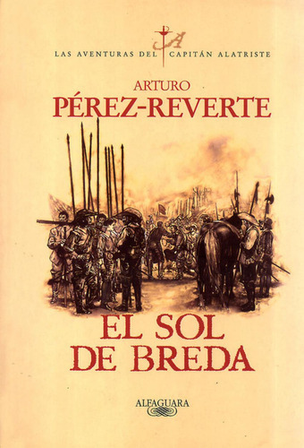 El Sol De Breda (las Aventuras Del Capitãâ¡n Alatriste 3), De Pérez-reverte, Arturo. Editorial Alfaguara, Tapa Blanda En Español