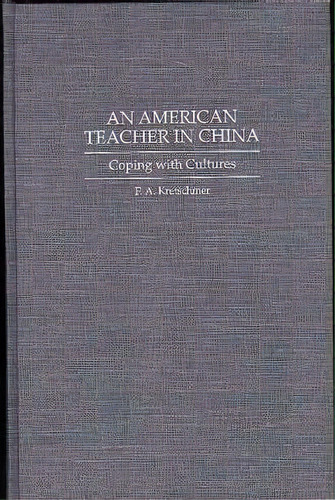 An American Teacher In China, De Francis A. Kretschmer. Editorial Abc Clio, Tapa Dura En Inglés