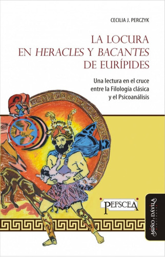Libro:la Locura En  Heracles  Y  Bacantes  De Eurípides: Una