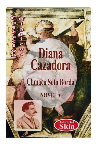 Diana Cazadora, De Clímaco Soto Borda. Editorial Skla, Tapa Blanda En Español, 2021