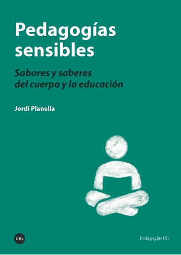 Pedagogãâas Sensibles, De Planella Ribera, Jordi. Editorial Edicions De La Universitat De Barcelona, Tapa Blanda En Español