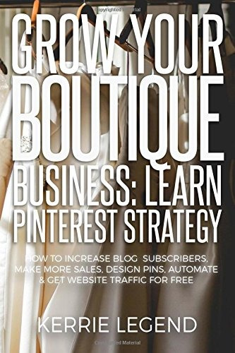 Grow Your Boutique Business Learn Pinterest Strategy How To 