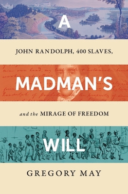 Libro A Madman's Will: John Randolph, Four Hundred Slaves...