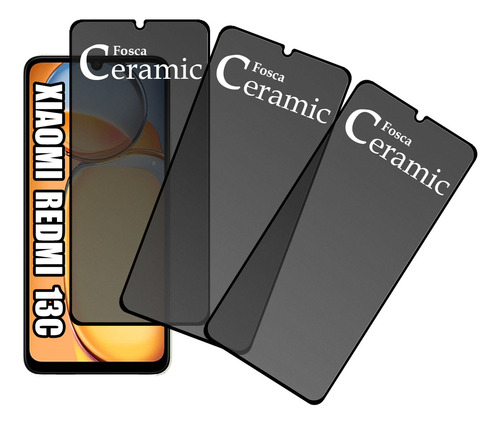 Kit 3 Películas Cerâmica Fosca Privativa P/ Xiaomi Redmi 13c