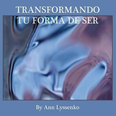 Libro Transformando Tu Forma De Ser - Ann Lyssenko