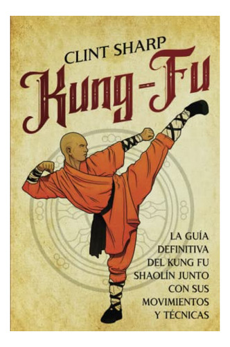 Libro : Kung-fu La Guia Definitiva Del Kung Fu Shaolin Junt