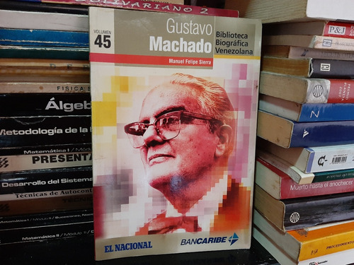 Biografia De Gustavo Machado Por Manuel Felipe Sierra Yf