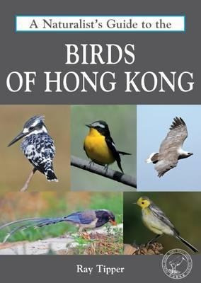 Naturalist's Guide To The Birds Of Hong Kong - Ray Tipper...