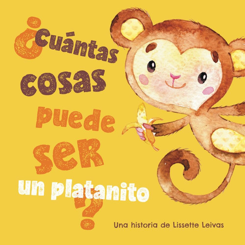 Libro: ¿cuántas Cosas Puede Ser Un Platanito? (spanish Editi