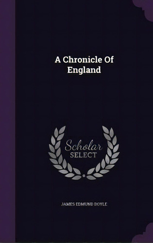 A Chronicle Of England, De Doyle, James Edmund. Editorial Palala Pr, Tapa Dura En Inglés