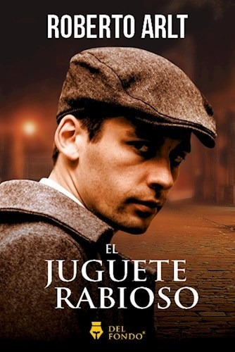 Libro El Juguete Rabioso De Roberto Arlt