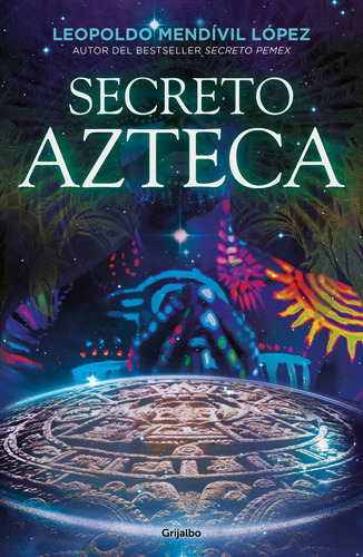 Secreto azteca, de Mendívil, Leopoldo. Serie Novela Histórica Editorial Grijalbo, tapa blanda en español, 2021