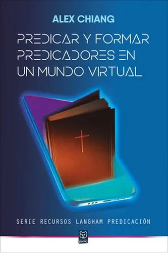 comprar Predicar Y Formar Predicadores En El Mundo Virtual, De Alex Chiang. Editorial Ediciones Puma, Tapa Blanda En Español, 2022