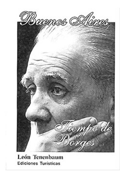 Buenos Aires Tiempo De Borges - Leon Tenenbaum