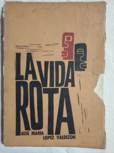 La Vida Rota - José M. López Valdizon (cuentos Cubano- 1960)