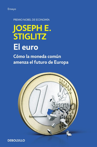 El Euro - Como La Moneda Comun Amenaza El Futuro De Europa