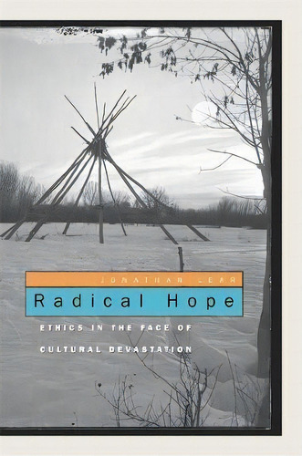 Radical Hope : Ethics In The Face Of Cultural Devastation, De Jonathan Lear. Editorial Harvard University Press, Tapa Blanda En Inglés