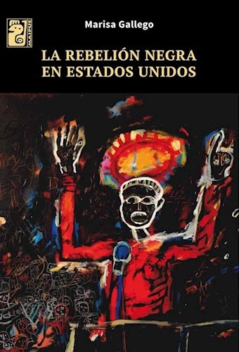 Libro La Rebelion Negra En Estados Unidos De Marisa Gallego