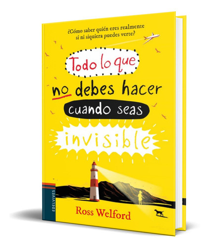 Todo Lo Que No Debes Hacer Cuando Seas Invisible, De Ros Welford. Editorial Luis Vives, Tapa Blanda En Español, 2018