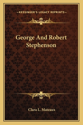 Libro George And Robert Stephenson - Mateaux, Clara L.