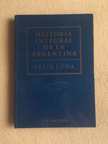 Historia Integral De La Argentina. Félix Luna. V1. La Nación