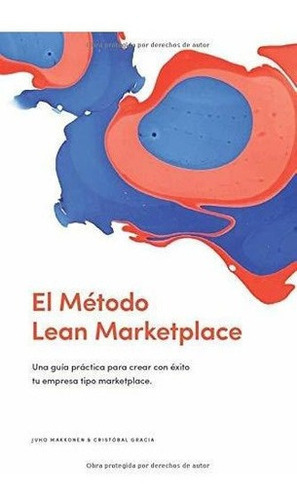 El Metodo Lean Marketplace Una Guia Practica Para.., de Gracia Ferrer, Cristó. Editorial Independently Published en español