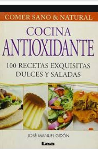 Cocina Antioxidante - 100 Recetas Exquisitas Dulces Y Sa...