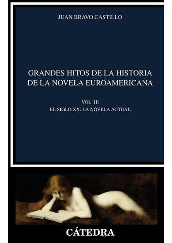 Grandes Hitos De La Historia De La Novela Euroamericana, De Bravo Castillo, Juan. Editorial Ediciones Cátedra, Tapa Blanda En Español