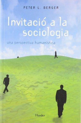 Invitació A La Sociologia. Una Perspectiva Humanística