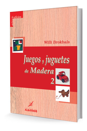 Juegos Y Juguetes De Madera 2 - Willi Brolbals