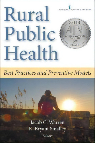 Rural Public Health : Best Practices And Preventive Models, De Jacob Warren. Editorial Springer Publishing Co Inc En Inglés