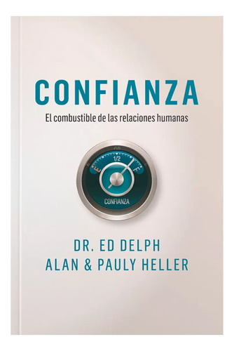 Confianza: Combustible De Las Relaciones Humanas - Ed Delhp