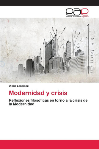 Libro: Modernidad Y Crisis: Reflexiones Filosóficas En Torno