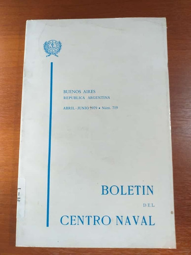 Boletin Del Centro Naval Abril Junio 1979 Núm 719 Vol Xcvii