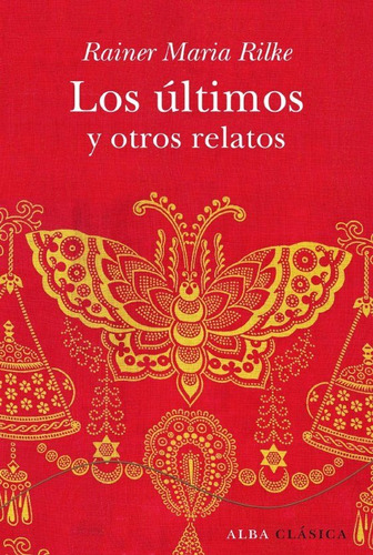 Los Últimos Y Otros Relatos, Rainer Maria Rilke, Alba