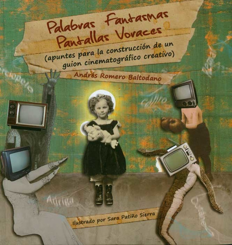 Palabras fantasmas, pantallas voraces. (Apuntes para la con, de Andrés Romero Baltodano. Serie 9588085845, vol. 1. Editorial Politécnico Grancolombiano, tapa blanda, edición 2010 en español, 2010