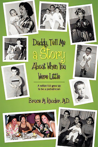 Daddy, Tell Me A Story About When You Were Little: (a Rotten Kid Grew Up To Be A Pediatrician), De Kauder, Bruce M.. Editorial Outskirts Pr, Tapa Dura En Inglés