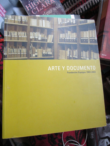 Arte Y Documento,fundación Espigas,1993-2003