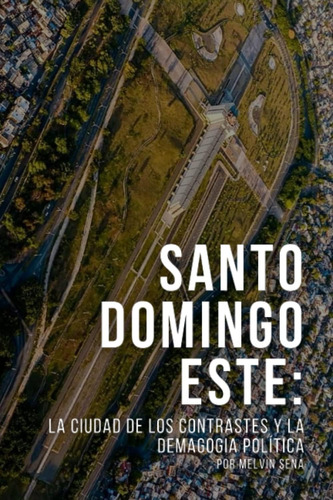 Libro: Santo Domingo Este: La Ciudad De Los Contrastes Y La 