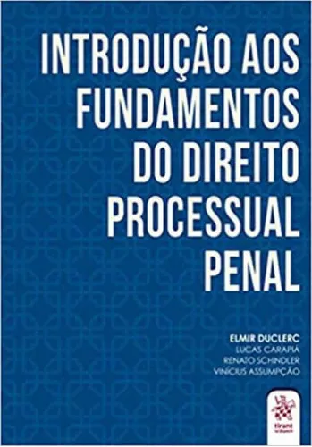 comprar Introdução Aos Fundamentos Do Direito Processual Penal - 2, De Duclerc, Elmir \u002F Carapiá, Lucas \u002F Schindler, Renato \u002F Assumpção, Vinícius. Editora Tirant Do Brasil, Capa Mole Em Português