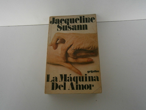 La Máquina Del Amor . Jacqueline Susann