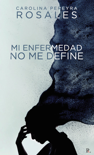 Libro Mi Enfermedad No Me Define - Pereyra Rosales, Carol...