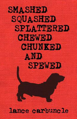 Libro Smashed, Squashed, Splattered, Chewed, Chunked And ...