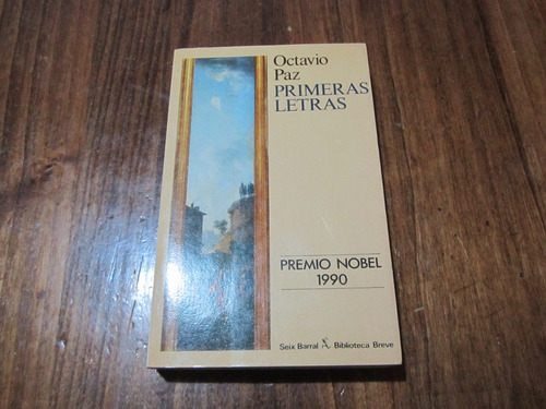 Primeras Letras - Octavio Paz - Ed: Seix Barral 