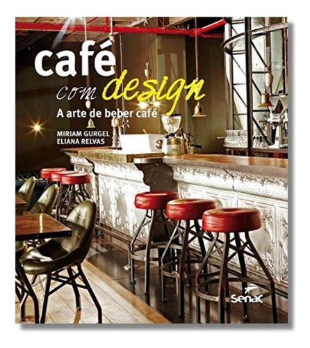 Cafe Com Design: A Arte De Beber Cafe