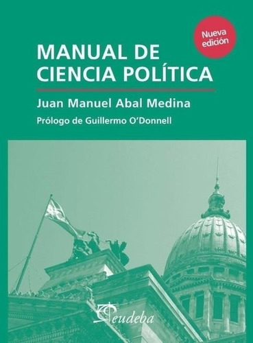 Manual De Ciencia Politica - Eudeba, de Abal Medina, Juan Manuel. Editorial EUDEBA, tapa blanda en español, 2014