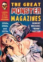 Comprar The Great Monster Magazines : A Critical Study Of The Black And White Publications Of The 1950s, ..., De Robert Michael Cotter. Editorial Mcfarland & Co Inc, Tapa Blanda En Inglés
