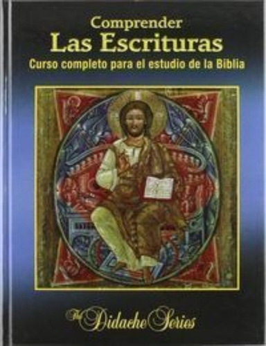 Comprender Las Escrituras : Curso Completo Para El Estudio D